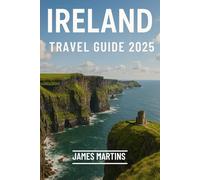Ireland travel Guide 2025: Explore the Emerald Isle with Expert Itineraries, Local Secrets, Must-See Attractions, and Practical Tips for Every Traveler