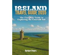 Ireland Travel guide 2025: The complete guide to exploring the emerald Isle