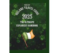 Ireland travel guide 2025: The ultimate explorer's handbook