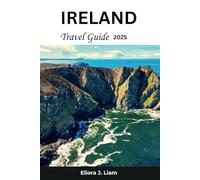 Ireland Travel Guide 2025: Unlock the Emerald Isle's Timeless Heritage, Breathtaking Landscapes, and Lively Culture