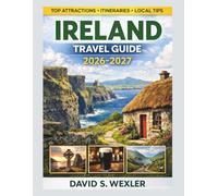 IRELAND TRAVEL GUIDE 2026-2027: Discover Dublin, the Wild Atlantic Way, and Beyond with Insider Tips and Smart Travel Plans
