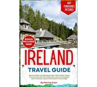 Ireland Travel Guide 2026: Discover Dublin, The Wild Atlantic Way, Cliffs of Moher, Ring of Kerry & Ancient East with hidden gems, pub & culture ... maps & travel hacks for every budget