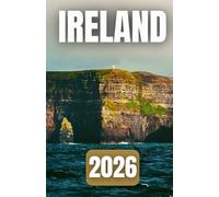 IRELAND TRAVEL GUIDE 2026: Dublin, Galway, Cork, Belfast, Castles, and Road Trips