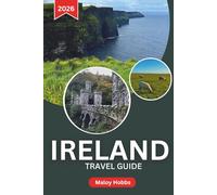 Ireland Travel Guide 2026: Explore Cliffside Walks, Lively Pubs, Medieval History, and Unforgettable Landscapes from Dublin to the Wild Atlantic Way