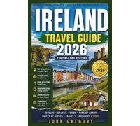 IRELAND TRAVEL GUIDE 2026 FOR FIRST-TIME VISITORS: Your Complete Guide to Dublin, Galway, Cork, Killarney, Cliffs of Moher, Wild Atlantic Way, Irish Food, Culture, Transportation and Unforgettable.