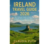 Ireland Travel Guide 2026: The Ultimate Guide to Exploring Ireland’s Natural Beauty, Rich History, and Vibrant Culture