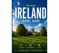 Ireland Travel Guide: Hidden Gems, Scenic Road Trips, Authentic Local Experiences, Smart Travel Tips, and Ready-to-Use Itineraries for First-Time Visitors
