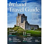 Ireland Travel Guide: Ultimate Itineraries, Hidden Gems & Local Secrets for an Authentic Trip + Insigths and Tricks to Maximize Your Time and Money