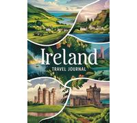 Ireland Travel Journal: 100 Prompts for Emerald Isle Adventures | Dublin, Ring of Kerry and Celtic Culture Discoveries