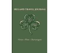 Ireland Travel Journal: Notes + Plans + Shenanigans