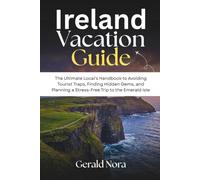 IRELAND VACATION GUIDE: The Ultimate Local's Handbook to Avoiding Tourist Traps, Finding Hidden Gems, and Planning a Stress-Free Trip to the Emerald Isle
