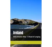 Ireland: Wild Atlantic Way - A Road of Longing
