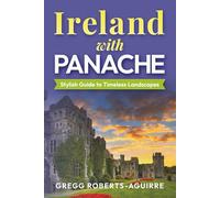 Ireland with Panache: Stylish Guide to Timeless Landscapes