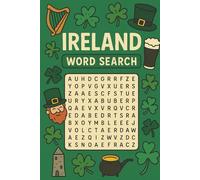 Ireland Word Search: Puzzles for Teens and Adults - Fun and Educational Brain Games About Cities, Castles, Landmarks, Culture & Irish History | With Solutions