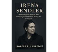 Irena Sendler: The Courageous Woman Who Rescued Jewish Children During the Holocaust
