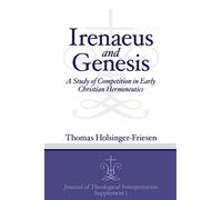 Irenaeus and Genesis: A Study of Competition in Early Christian Hermeneutics: 1