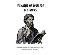 Irenaeus of Lyon for Beginners