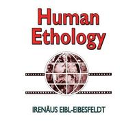 Irenaus Eibl-Eibesfeldt Human Ethology (Tascabile)