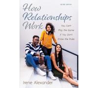 Irene Alexander How Relationships Work, Second Edition (Copertina rigida)