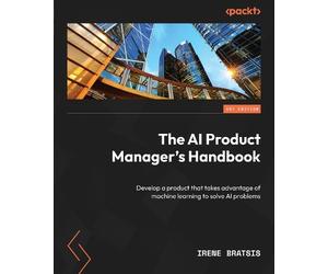 Irene Bratsis The AI Product Manager's Handbook (Tascabile)