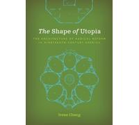 Irene Cheng The Shape of Utopia (Tascabile)
