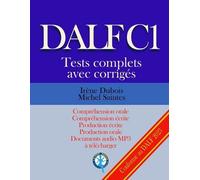 Irène DuBois Michel Saintes DALF C1 Tests complets corrigés (Tascabile)