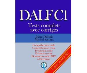 Irène DuBois Michel Saintes DALF C1 Tests complets corrigés (Tascabile)