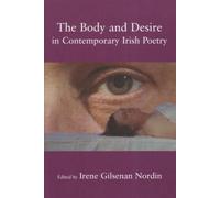Irene Gilsenan N The Body and Desire in Contemporary Irish P (Copertina rigida)