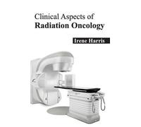 Irene Harris Clinical Aspects of Radiation Oncology (Copertina rigida)
