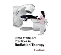 Irene Harris State of the Art Practices in Radiation Therapy (Copertina rigida)