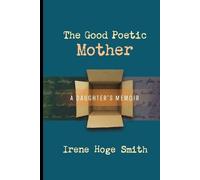 Irene Hoge Smith The Good Poetic Mother (Tascabile)