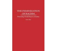 Irene I. Blea The Feminization of Racism (Copertina rigida)