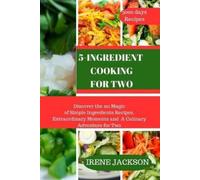 Irene Jackson 5-Ingredient Cooking for Two: Discover the 101 Magic o (Tascabile)