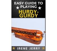 Irene Jerry Easy Guide to Playing Hurdy-Gurdy (Tascabile)