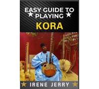 Irene Jerry Easy Guide to Playing Kora (Tascabile)