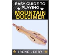 Irene Jerry Easy Guide to Playing Mountain Dulcimer (Tascabile)