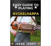 Irene Jerry Easy Guide to Playing Nyckelharpa (Tascabile)