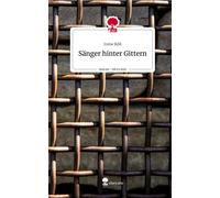 Irene Köß Sänger hinter Gittern. Life is a Story - story.one (Copertina rigida)