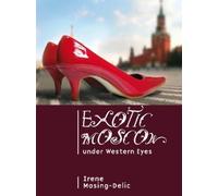 Irene Masing-Delic Exotic Moscow under Western Eyes (Copertina rigida)