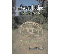 Irene McGarvie The Sweat Lodge is For Everyone (Tascabile)