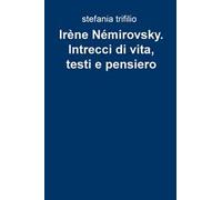 Irene Nemirovsky. Intrecci di vita, testi e pensiero