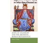 Irene O'Daly John of Salisbury and the Medieval Roman Renaiss (Copertina rigida)