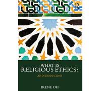 Irene Oh Oh What is Religious Ethics? (Tascabile)