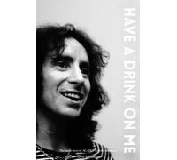 Irene Thornton Bon Scott: Have A Drink On Me (Tascabile)