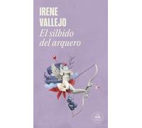 Irene Vallejo El silbido del arquero / The Bowmans Whistle (Tascabile)