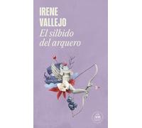 Irene Vallejo El silbido del arquero / The Bowmans Whistle (Tascabile)