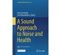 Irene van Kamp A Sound Approach to Noise and Health (Copertina rigida)