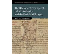 Irene van Rensw The Rhetoric of Free Speech in Late Antiquity and th (Tascabile)