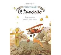 Irene Vasco Expedición: El Principito / Expedition: The Little Princ (Tascabile)