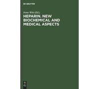 Irene Witt Heparin. New biochemical and medical aspects (Copertina rigida)